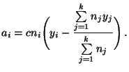 $\displaystyle a_i= c n_i\Biggl(y_i-\frac{\sum\limits_{j=1}^k n_j
y_j}{\sum\limits_{j=1}^k n_j}\Biggr)\,.
$