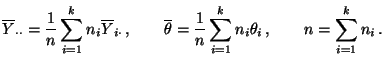 $\displaystyle \overline
Y_{\cdot\cdot}=\frac{1}{n}\sum\limits_{i=1}^{k}n_i\ove...
...1}{n}\sum\limits_{i=1}^{k}n_i\theta_i\,,\qquad
n=\sum\limits_{i=1}^{k}n_i\,.
$