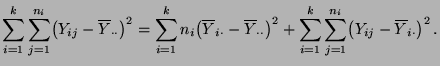 $\displaystyle \sum\limits_{i=1}^{k}\sum\limits_{j=1}^{n_i}\bigl(Y_{ij}- \overli...
..._{i=1}^{k}\sum\limits_{j=1}^{n_i}\bigl(Y_{ij}- \overline Y_{i\cdot} \bigr)^2\,.$