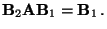 $\displaystyle {\mathbf{B}}_2{\mathbf{A}}{\mathbf{B}}_1={\mathbf{B}}_1\,.
$