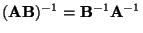 $ ({\mathbf{A}}{\mathbf{B}})^{-1}={\mathbf{B}}^{-1}{\mathbf{A}}^{-1}$