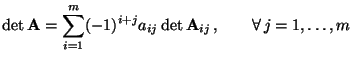 $\displaystyle \det{\mathbf{A}}=\sum\limits_{i=1}^m (-1)^{i+j} a_{ij} \det{\mathbf{A}}_{ij}\,,\qquad\forall\, j=1,\ldots,m$