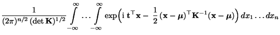 $\displaystyle \frac{1}{(2\pi)^{n/2}\, (\det {\mathbf{K}})^{1/2}}
\int\limits_{-...
...\top
{\mathbf{K}}^{-1}({\mathbf{x}}-{\boldsymbol{\mu}})\Bigr)\, dx_1\ldots dx_n$