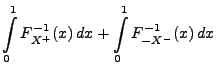 $\displaystyle \int\limits_0^1
F_{X^+}^{-1}(x)\, dx + \int\limits_0^1 F_{-X^-}^{-1}(x)\, dx$