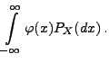 $\displaystyle \int\limits_{-\infty}^\infty \varphi(x)P_X(dx)\,.$