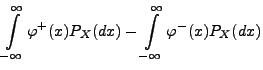 $\displaystyle \int\limits_{-\infty}^\infty\varphi^+(x)P_X(dx)
-\int\limits_{-\infty}^\infty\varphi^-(x)P_X(dx)$
