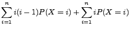 $\displaystyle \sum_{i=1}^n i(i-1)P(X=i)+
\sum_{i=1}^n i P(X=i)$