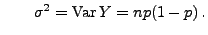 $\displaystyle \qquad \sigma^2={\rm Var\,}Y=np(1-p)\,.$