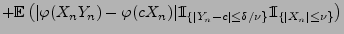 $\displaystyle +{\mathbb{E}\,}\bigl(\vert\varphi(X_nY_n)-
\varphi(cX_n)\vert{1\h...
...-c\vert\le\delta/\nu\}}{1\hspace{-1mm}{\rm I}}_{\{\vert X_n\vert\le\nu\}}\bigr)$