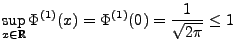 $\displaystyle \sup\limits_{x\in\mathbb{R}}\Phi^{(1)}(x)=\Phi^{(1)}(0)=\frac{1}{\sqrt{2\pi }}\le 1$