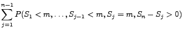 $\displaystyle \sum\limits_{j=1}^{n-1}
P(S_1<m,\ldots,S_{j-1}<m,S_j=m,S_n-S_j>0)$