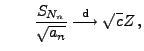 $\displaystyle \qquad \frac{S_{N_n}}{\sqrt{a_n}}\stackrel{{\rm d}}{\longrightarrow} \sqrt{c} Z\,,$