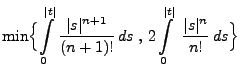 $\displaystyle \min\Bigl\{\int\limits_0^{\vert t\vert}\frac{\vert s\vert^{n+1}}{...
...,
ds\;,\,2\int\limits_0^{\vert t\vert}\;\frac{\vert s\vert^{n}}{n!}\,
ds\Bigr\}$