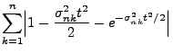 $\displaystyle \sum\limits_{k=1}^n\Bigl\vert 1-\frac{\sigma_{nk}^2
t^2}{2}-e^{-\sigma_{nk}^2 t^2/2}\Bigr\vert$
