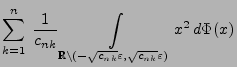 $\displaystyle \sum\limits_{k=1}^n\;\frac{1}{c_{nk}}
\int\limits_{\mathbb{R}\setminus(-\sqrt{c_{nk}}\varepsilon,\sqrt{c_{nk}}\varepsilon)}
x^2\, d\Phi(x)$