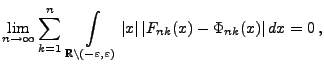 $\displaystyle \lim\limits_{n\to\infty} \sum\limits_{k=1}^n\; \int\limits_{\math...
...silon,\varepsilon)} \vert x\vert\, \vert F_{nk}(x)-\Phi_{nk}(x)\vert\, dx =0\,,$