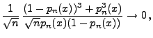 $\displaystyle \frac{1}{\sqrt{n}}\,\frac{(1-p_n(x))^3+p_n^3(x)}{\sqrt{n}p_n(x)(1-p_n(x))}
\to 0\,,$
