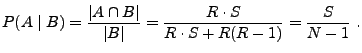 $\displaystyle P(A\mid B)=\frac{\vert A\cap B\vert}{\vert B\vert}
=\frac{R\cdot S}{R\cdot S + R(R-1)}
=\frac{S}{N-1}\;.
$
