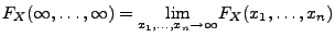 $ F_X(\infty,\ldots,\infty )
=\underset{x_1,\ldots,x_n\to\infty}{\lim }F_X(x_1,\ldots,x_n)$