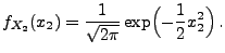 $\displaystyle f_{X_2}(x_2)=\frac{1}{\sqrt{2\pi }}\exp
\Bigl(-\frac{1}{2}x^2_2\Bigr)\,.
$