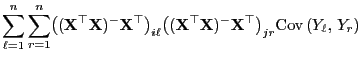 $\displaystyle \sum\limits_{\ell=1}^n\sum\limits_{r=1}^n\bigl(({\mathbf{X}}^\top...
...f{X}}^\top{\mathbf{X}})^-{\mathbf{X}}^\top\bigr)_{jr}{\rm Cov }(Y_\ell, 
Y_r)$
