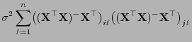 $\displaystyle \sigma^2\sum\limits_{\ell=1}^n\bigl(({\mathbf{X}}^\top{\mathbf{X}...
..._{i\ell}
\bigl(({\mathbf{X}}^\top{\mathbf{X}})^-{\mathbf{X}}^\top\bigr)_{j\ell}$