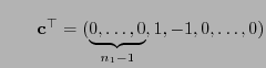 $\displaystyle \qquad
{\mathbf{c}}^\top=(\underbrace{0,\ldots,0}_{n_1-1},1,-1,0,\ldots,0)
$