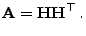 $\displaystyle {\mathbf{A}}={\mathbf{H}}{\mathbf{H}}^\top .$