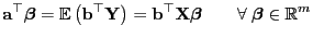 $\displaystyle {\mathbf{a}}^\top{\boldsymbol{\beta}}={\mathbb{E} }\bigl({\mathb...
...hbf{X}}{\boldsymbol{\beta}}
\qquad\forall\;{\boldsymbol{\beta}}\in\mathbb{R}^m
$