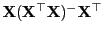 $ {\mathbf{X}}({\mathbf{X}}^\top{\mathbf{X}})^-{\mathbf{X}}^\top$