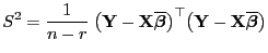 $\displaystyle S^2=\frac{1}{n-r}\;\bigl({\mathbf{Y}}-{\mathbf{X}}\overline{\bold...
...}\bigr)^\top \bigl({\mathbf{Y}}-{\mathbf{X}}\overline{\boldsymbol{\beta}}\bigr)$