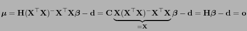 $\displaystyle {\boldsymbol{\mu}}={\mathbf{H}}({\mathbf{X}}^\top{\mathbf{X}})^-{...
...beta}}-{\mathbf{d}}={\mathbf{H}}{\boldsymbol{\beta}}-{\mathbf{d}}={\mathbf{o}}
$