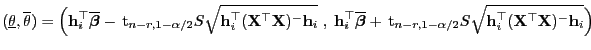 $\displaystyle (\underline\theta,\overline\theta)=\Bigl({\mathbf{h}}_i^\top\over...
...\sqrt{{\mathbf{h}}_i^\top({\mathbf{X}}^\top{\mathbf{X}})^-{\mathbf{h}}_i}\Bigr)$