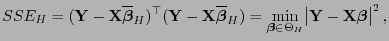 % latex2html id marker 46869
$\displaystyle SSE_H=({\mathbf{Y}}-{\mathbf{X}}\ove...
...Theta_H}\bigl\vert{\mathbf{Y}}-{\mathbf{X}}{\boldsymbol{\beta}}\bigr\vert^2\,,
$