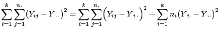 $\displaystyle \sum\limits_{i=1}^k\sum\limits_{j=1}^{n_i}\bigl(Y_{ij}-\overline
...
...mits_{i=1}^{k} n_i\bigl(\overline
Y_{i\cdot}- \overline Y_{\cdot\cdot}\bigr)^2
$
