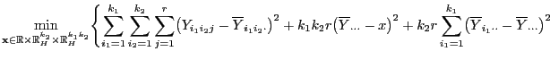 $\displaystyle \min\limits_{{\mathbf{x}}\in\mathbb{R}\times\mathbb{R}^{k_2}_H\ti...
...1}^{k_1}\bigl(\overline
Y_{i_1\cdot\cdot}-\overline Y_{\cdot\cdot\cdot}\bigr)^2$