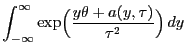 $\displaystyle \int_{-\infty}^\infty\exp\Bigl(\frac{y\theta+a(y,\tau)}{\tau^2}\Bigr) dy$