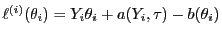 $ \ell^{(i)}(\theta_i)=Y_i \theta_i +a(Y_i,\tau)-b
(\theta_i)$