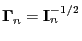 $ {\boldsymbol{\Gamma}}_n={\mathbf{I}}^{-1/2}_n$