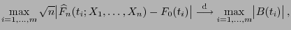 $\displaystyle \max\limits_{i=1,\ldots,m} \sqrt{n}\bigl\vert\widehat F_n(t_i;X_1...
...m d}}{\longrightarrow} \max\limits_{i=1,\ldots,m}\bigl\vert B(t_i)\bigr\vert ,$