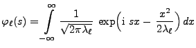 $\displaystyle \varphi_\ell(s)=\int\limits_{-\infty}^\infty
\frac{1}{\sqrt{2\pi\lambda_\ell}}\;\exp\Bigl( {\rm i}  s x
- \frac{x^2}{2\lambda_\ell} \Bigr)  dx
$