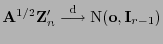 $ {\mathbf{A}}^{1/2}{\mathbf{Z}}_n^\prime\stackrel{{\rm d}}{\longrightarrow}
{\rm N}({\bf o},{\mathbf{I}}_{r-1})$