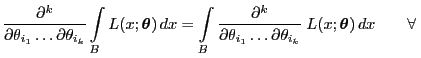$\displaystyle \frac{\partial^k}{\partial\theta_{i_1}\ldots\partial\theta_{i_k}}...
..._1} \ldots\partial\theta_{i_k}}\;L(x;{\boldsymbol{\theta}}) dx \qquad\forall $