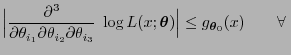 $\displaystyle \Bigl\vert\frac{\partial^3}{\partial\theta_{i_1} \partial\theta_{...
...boldsymbol{\theta}})\Bigr\vert\le g_{{\boldsymbol{\theta}}_0}(x)\qquad\forall $