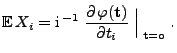 $\displaystyle {\mathbb{E} }X_i={\rm i} ^{-1}\;\frac{\partial  \varphi({\mathbf{t}})}{\partial
t_i}\;\Bigl\vert _{\;{\mathbf{t}}={\mathbf{o}}}\;.
$