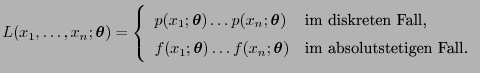 $\displaystyle L(x_1,\ldots,x_n;{\boldsymbol{\theta}})=\left\{\begin{array}{ll}
...
..._n;{\boldsymbol{\theta}}) & \mbox{im absolutstetigen
Fall.}
\end{array}\right.
$
