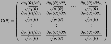 $\displaystyle {\mathbf{C}}({\boldsymbol{\theta}})=\left(\begin{array}{cccc} \di...
...)/\partial\theta_m}{\sqrt{p_r({\boldsymbol{\theta}})}}\  \end{array}\right) .$