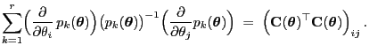 $\displaystyle \sum\limits_{k=1}^r\Bigl(\frac{\partial}{\partial\theta_i} 
p_k(...
...}({\boldsymbol{\theta}})^\top
{\mathbf{C}}({\boldsymbol{\theta}})\Bigr)_{ij} .$