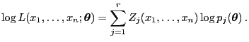 $\displaystyle \log L(x_1,\ldots,x_n;{\boldsymbol{\theta}})=\sum\limits_{j=1}^r Z_j(x_1,\ldots,x_n)\log p_j({\boldsymbol{\theta}}) .$