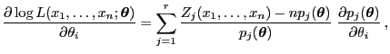 $\displaystyle \frac{\partial\log L(x_1,\ldots,x_n;{\boldsymbol{\theta}})}{\part...
...ol{\theta}})}\; \frac{\partial p_j({\boldsymbol{\theta}})}{\partial\theta_i} ,$